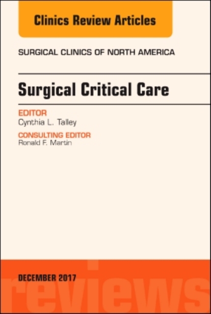 Surgical Critical Care, An Issue of Surgical Clinics : Volume 97-6, Hardback Book
