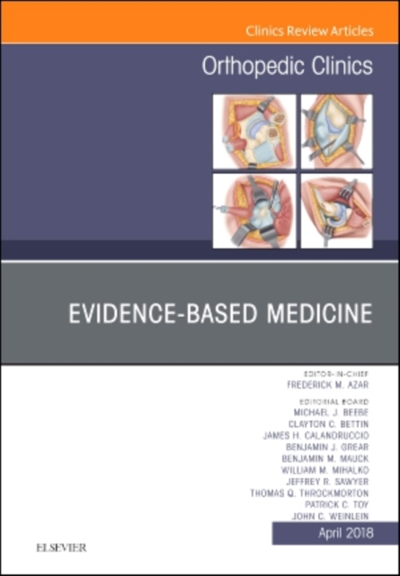 Evidence-Based Medicine, An Issue of Orthopedic Clinics : Volume 49-2, Hardback Book