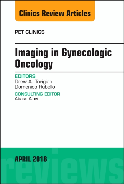 Imaging in Gynecologic Oncology, An Issue of PET Clinics : Volume 13-2, Hardback Book