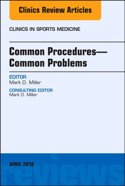 Common Procedures-Common Problems, An Issue of Clinics in Sports Medicine, PDF eBook