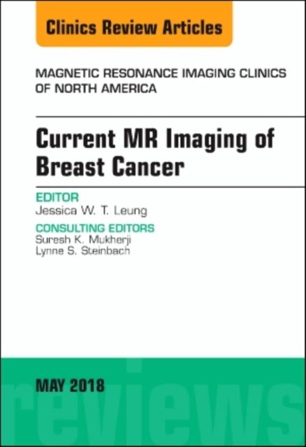 Current MR Imaging of Breast Cancer, An Issue of Magnetic Resonance Imaging Clinics of North America : Volume 26-2, Hardback Book