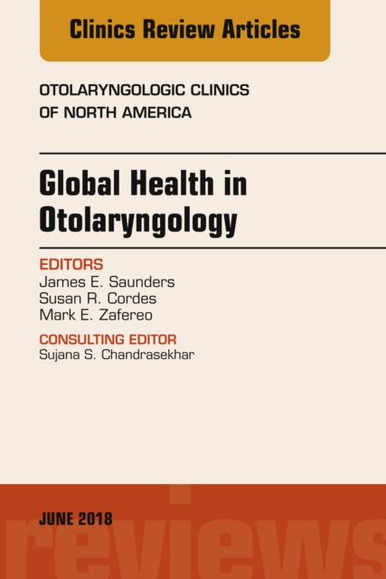 Global Health in Otolaryngology, An Issue of Otolaryngologic Clinics of North America, EPUB eBook