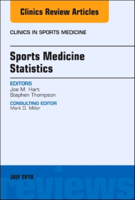 Sports Medicine Statistics, An Issue of Clinics in Sports Medicine : Volume 37-3, Hardback Book