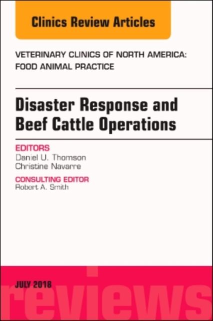 Disaster Response and Beef Cattle Operations, An Issue of Veterinary Clinics of North America: Food Animal Practice : Volume 34-2, Hardback Book