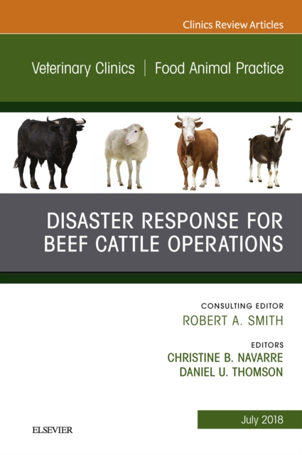 Disaster Response and Beef Cattle Operations, An Issue of Veterinary Clinics of North America: Food Animal Practice, EPUB eBook