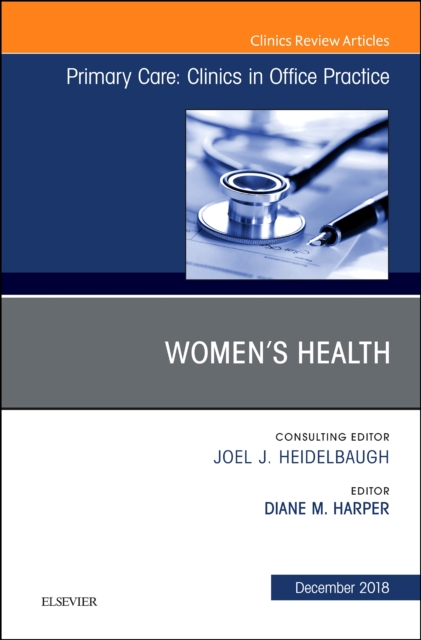 Women's Health, An Issue of Primary Care: Clinics in Office Practice : Volume 45-4, Hardback Book