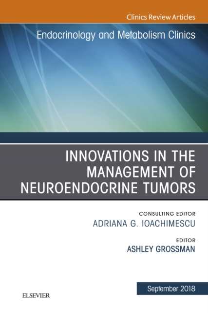 Innovations in the Management of Neuroendocrine Tumors, An Issue of Endocrinology and Metabolism Clinics of North America, EPUB eBook