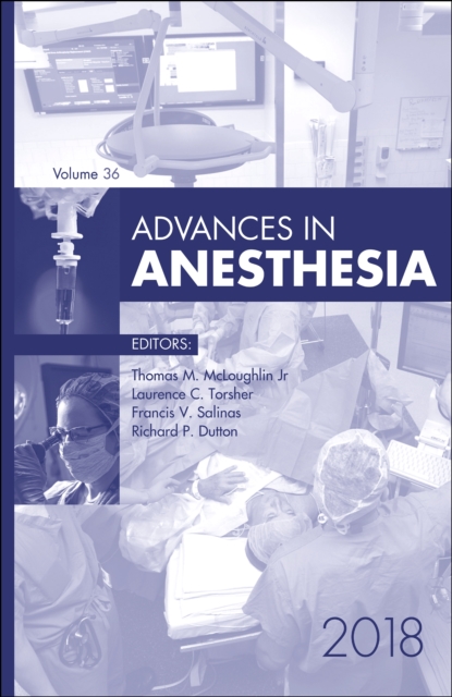 Advances in Anesthesia, 2018 : Volume 36-1, Hardback Book