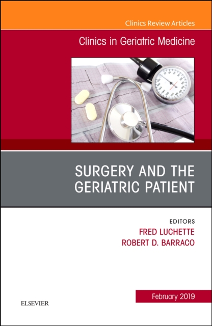 Surgery and the Geriatric Patient, An Issue of Clinics in Geriatric Medicine : Volume 35-1, Hardback Book