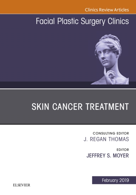 Skin Cancer Surgery, An Issue of Facial Plastic Surgery Clinics of North America, EPUB eBook