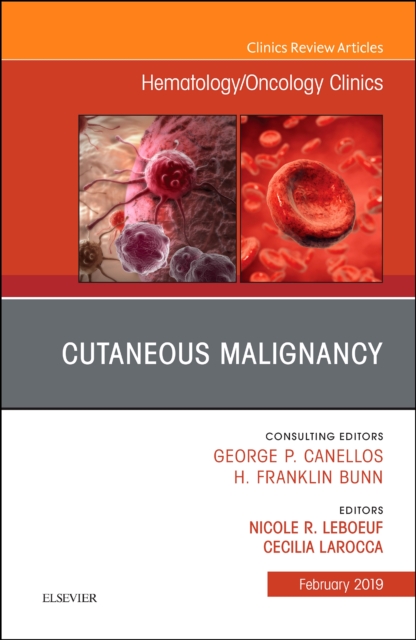 Cutaneous Malignancy, An Issue of Hematology/Oncology Clinics : Volume 33-1, Hardback Book