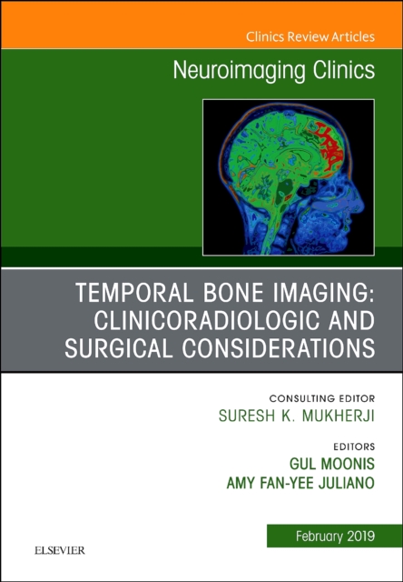 Temporal Bone Imaging: Clinicoradiologic and Surgical Considerations, An Issue of Neuroimaging Clinics of North America : Volume 29-1, Hardback Book