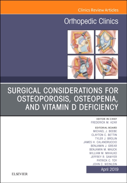 Surgical Considerations for Osteoporosis, Osteopenia, and Vitamin D Deficiency, An Issue of Orthopedic Clinics : Volume 50-2, Hardback Book