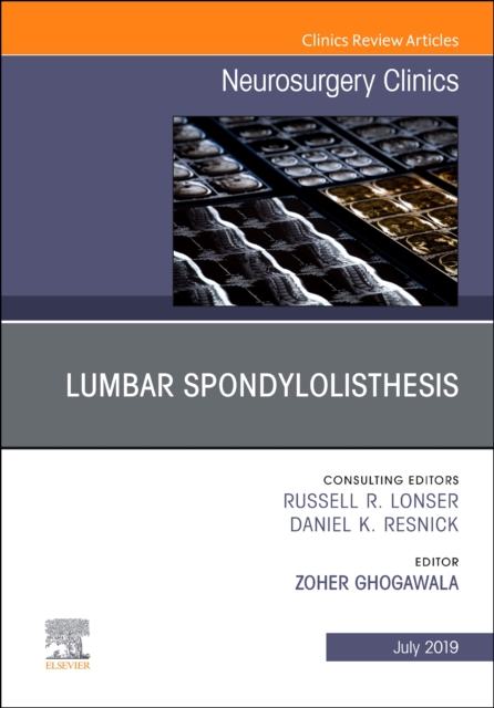Lumbar Spondylolisthesis, An Issue of Neurosurgery Clinics of North America : Volume 30-3, Hardback Book