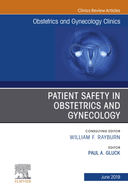 Patient Safety in Obstetrics and Gynecology, An Issue of Obstetrics and Gynecology Clinics, EPUB eBook