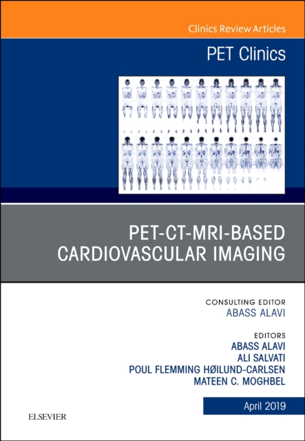 PET-CT-MRI based Cardiovascular Imaging, An Issue of PET Clinics : Volume 14-2, Hardback Book