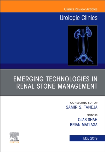 Emerging Technologies in Renal Stone Management, An Issue of Urologic Clinics : Volume 46-2, Hardback Book