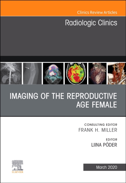 Imaging of the Reproductive Age Female,An Issue of Radiologic Clinics of North America : Volume 58-2, Hardback Book