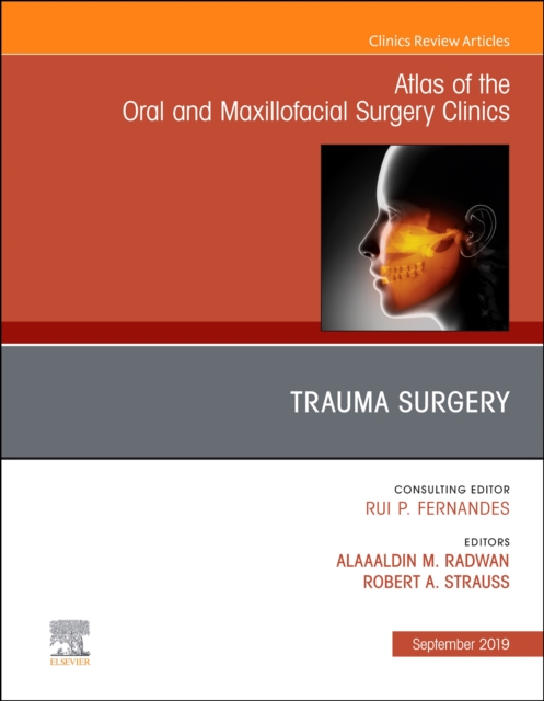 Trauma Surgery, An Issue of Atlas of the Oral & Maxillofacial Surgery Clinics : Volume 27-2, Hardback Book