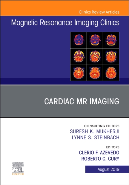 Cardiac MR Imaging, An Issue of Magnetic Resonance Imaging Clinics of North America : Volume 27-3, Hardback Book