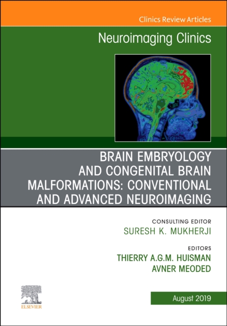 Brain Embryology and the Cause of Congenital Malformations, An Issue of Neuroimaging Clinics of North America : Volume 29-3, Hardback Book