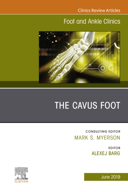 The Cavus Foot, An issue of Foot and Ankle Clinics of North America, EPUB eBook