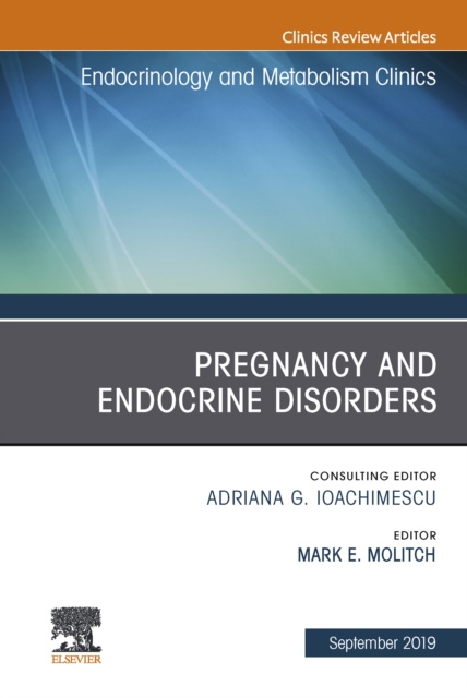 Pregnancy and Endocrine Disorders, An Issue of Endocrinology and Metabolism Clinics of North America, EPUB eBook