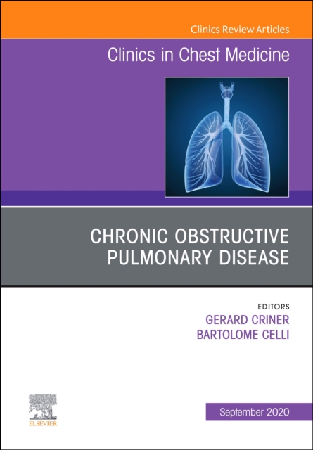Chronic Obstructive Pulmonary Disease, An Issue of Clinics in Chest Medicine : Volume 41-3, Hardback Book