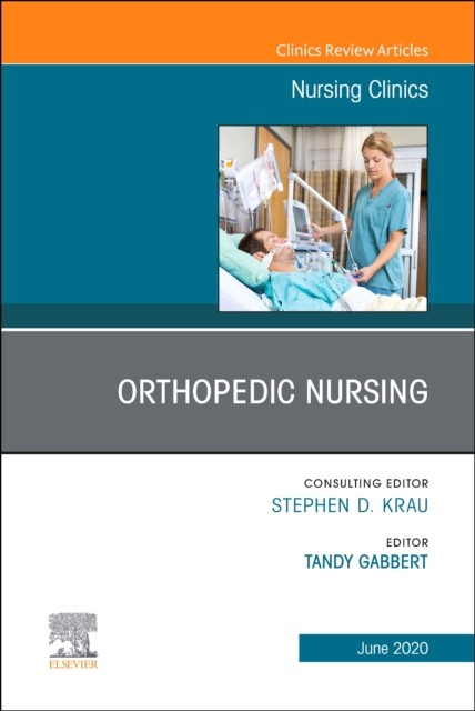 Orthopedic Nursing,An Issue of Nursing Clinics of North America : Volume 55-2, Hardback Book
