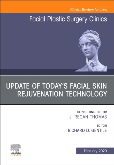 Update of Today's Facial Skin Rejuvenation Technology, An Issue of Facial Plastic Surgery Clinics of North America : Volume 28-1, Hardback Book