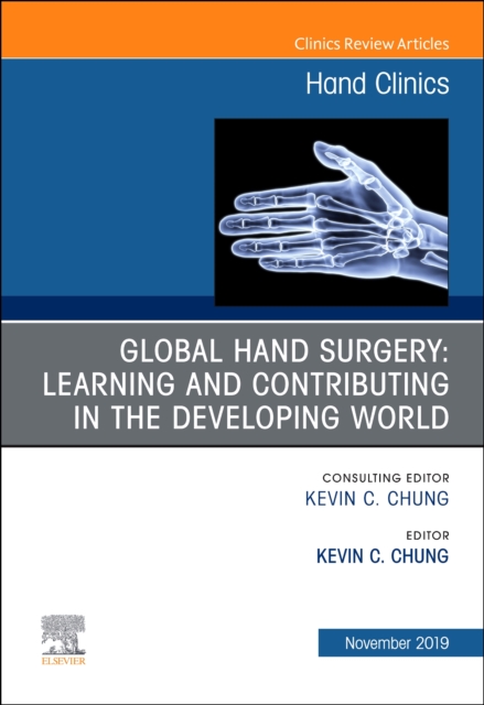 Global Hand Surgery: Learning and Contributing in Low- and Middle-Income Countries : Volume 35-4, Hardback Book