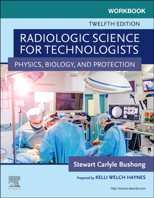 Workbook for Radiologic Science for Technologists : Physics, Biology, and Protection, Paperback / softback Book
