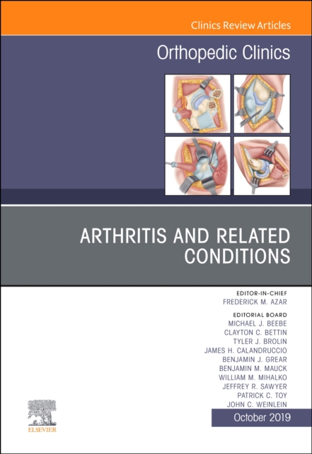 Arthritis and Related Conditions, An Issue of Orthopedic Clinics : Volume 50-4, Hardback Book