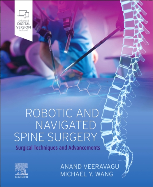 Robotic and Navigated Spine Surgery : Surgical Techniques and Advancements, Hardback Book