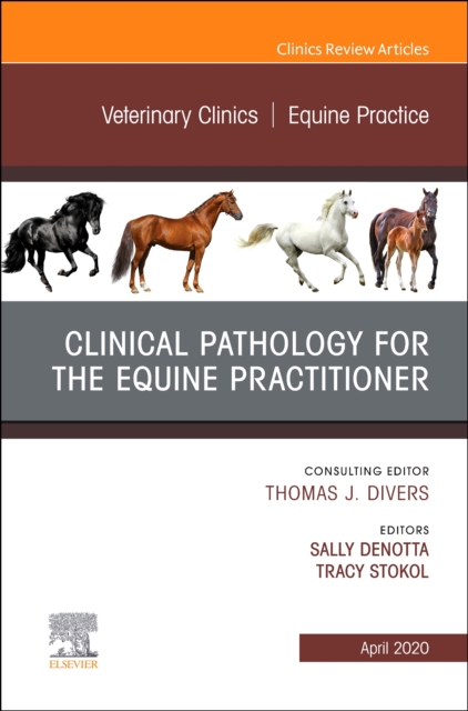Clinical Pathology for the Equine Practitioner,An Issue of Veterinary Clinics of North America: Equine Practice : Volume 36-1, Hardback Book