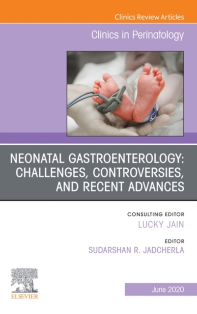 Neonatal Gastroenterology: Challenges, Controversies And Recent Advances, An Issue of Clinics in Perinatology, EPUB eBook