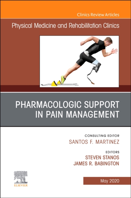Pharmacologic Support in Pain Management, An Issue of Physical Medicine and Rehabilitation Clinics of North America : Volume 31-2, Hardback Book