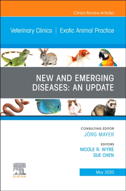 New and Emerging Diseases: An Update, An Issue of Veterinary Clinics of North America: Exotic Animal Practice : Volume 23-2, Hardback Book