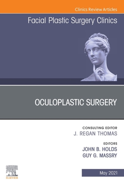 Oculoplastic Surgery, An Issue of Facial Plastic Surgery Clinics of North America, EPUB eBook