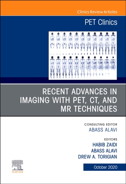 Recent Advances in Imaging with PET, CT, and MR Techniques, An Issue of PET Clinics : Volume 15-4, Hardback Book