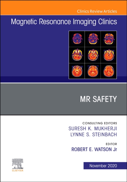 MR Safety, An Issue of Magnetic Resonance Imaging Clinics of North America : Volume 28-4, Hardback Book