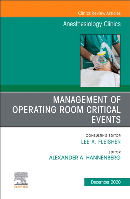 Management of Operating Room Critical Events, An Issue of Anesthesiology Clinics : Volume 38-4, Hardback Book