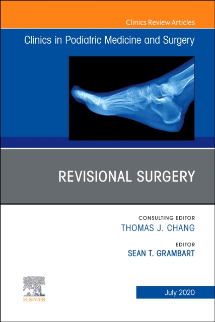 Revisional Surgery, An Issue of Clinics in Podiatric Medicine and Surgery : Volume 37-3, Hardback Book