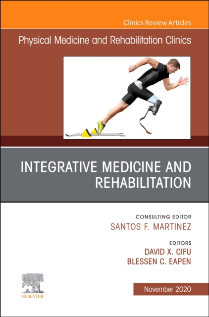 Integrative Medicine and Rehabilitation, An Issue of Physical Medicine and Rehabilitation Clinics of North America : Volume 31-4, Hardback Book
