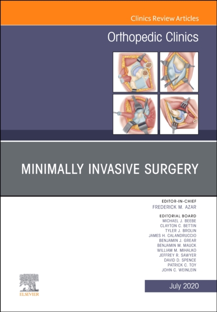 Minimally Invasive Surgery , An Issue of Orthopedic Clinics : Volume 51-3, Hardback Book