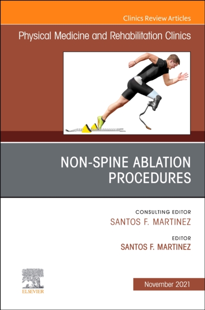 Non-Spine Ablation Procedures, An Issue of Physical Medicine and Rehabilitation Clinics of North America : Volume 32-4, Hardback Book