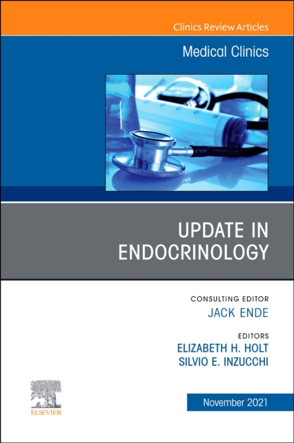 Update in Endocrinology, An Issue of Medical Clinics of North America : Volume 105-6, Hardback Book