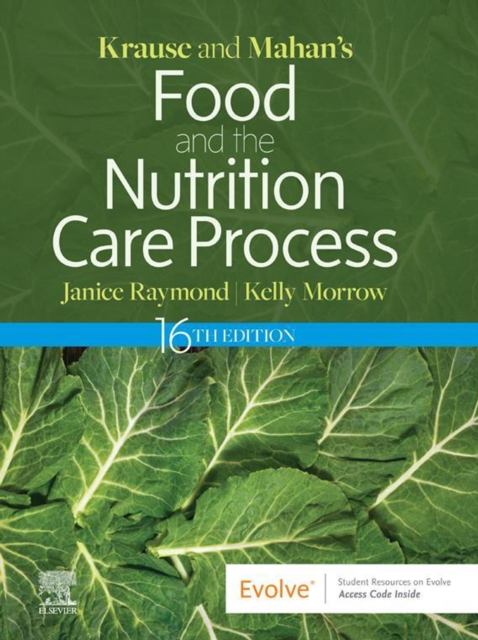 Krause and Mahan's Food and the Nutrition Care Process, 16e, E-Book : Krause and Mahan's Food and the Nutrition Care Process, 16e, E-Book, EPUB eBook