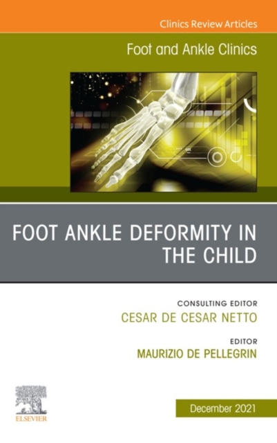 Foot Ankle Deformity in the Child, An issue of Foot and Ankle Clinics of North America, E-Book : Foot Ankle Deformity in the Child, An issue of Foot and Ankle Clinics of North America, E-Book, EPUB eBook