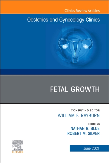 Fetal Growth, An Issue of Obstetrics and Gynecology Clinics : Volume 48-2, Hardback Book